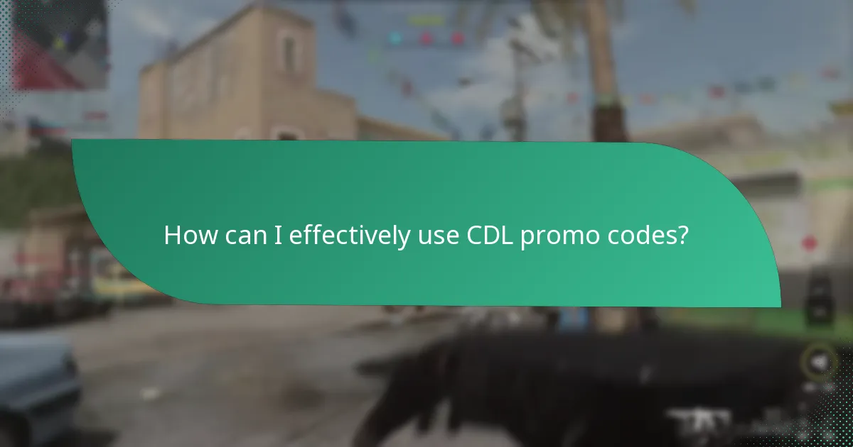 How can I effectively use CDL promo codes?