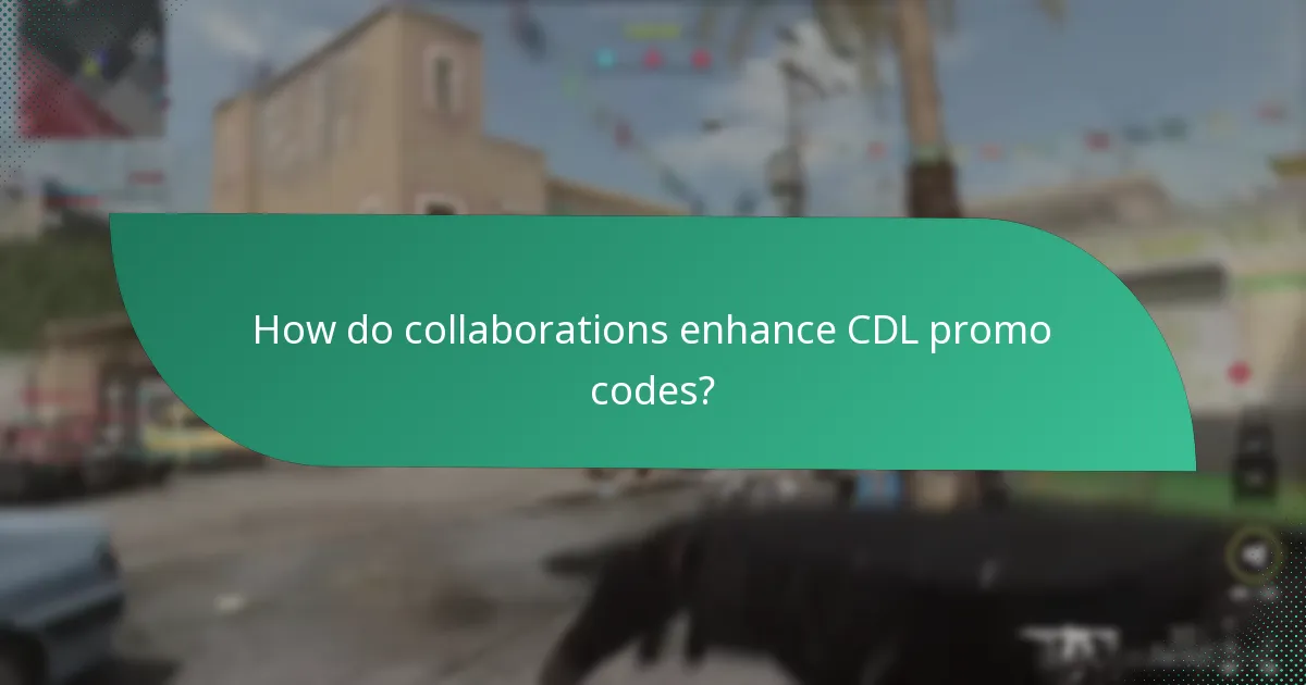 How do collaborations enhance CDL promo codes?