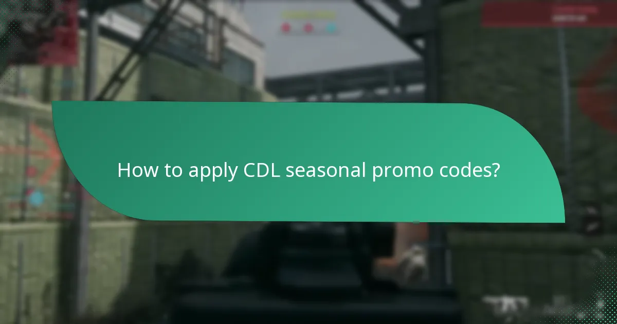 How to apply CDL seasonal promo codes?