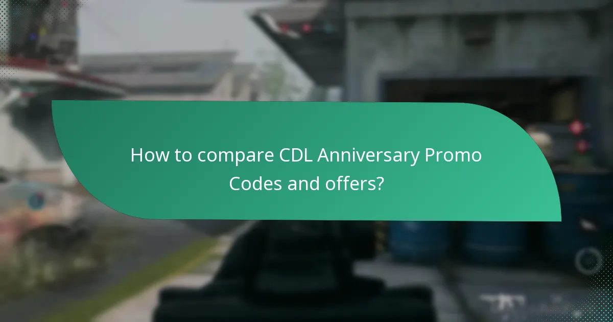 How to compare CDL Anniversary Promo Codes and offers?