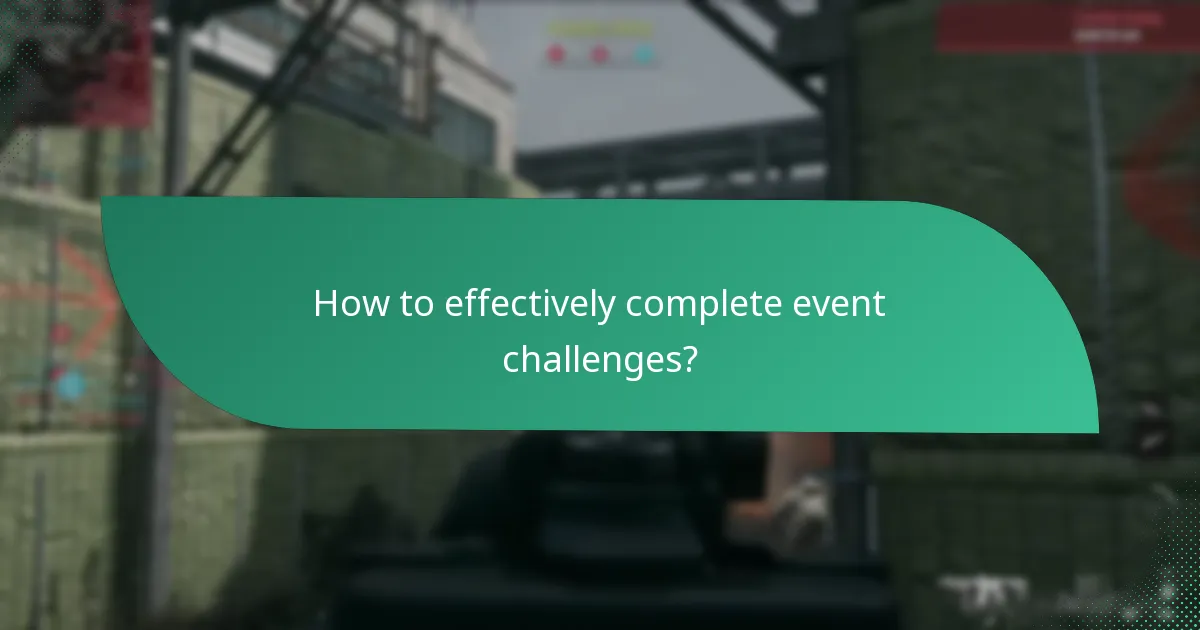 How to effectively complete event challenges?