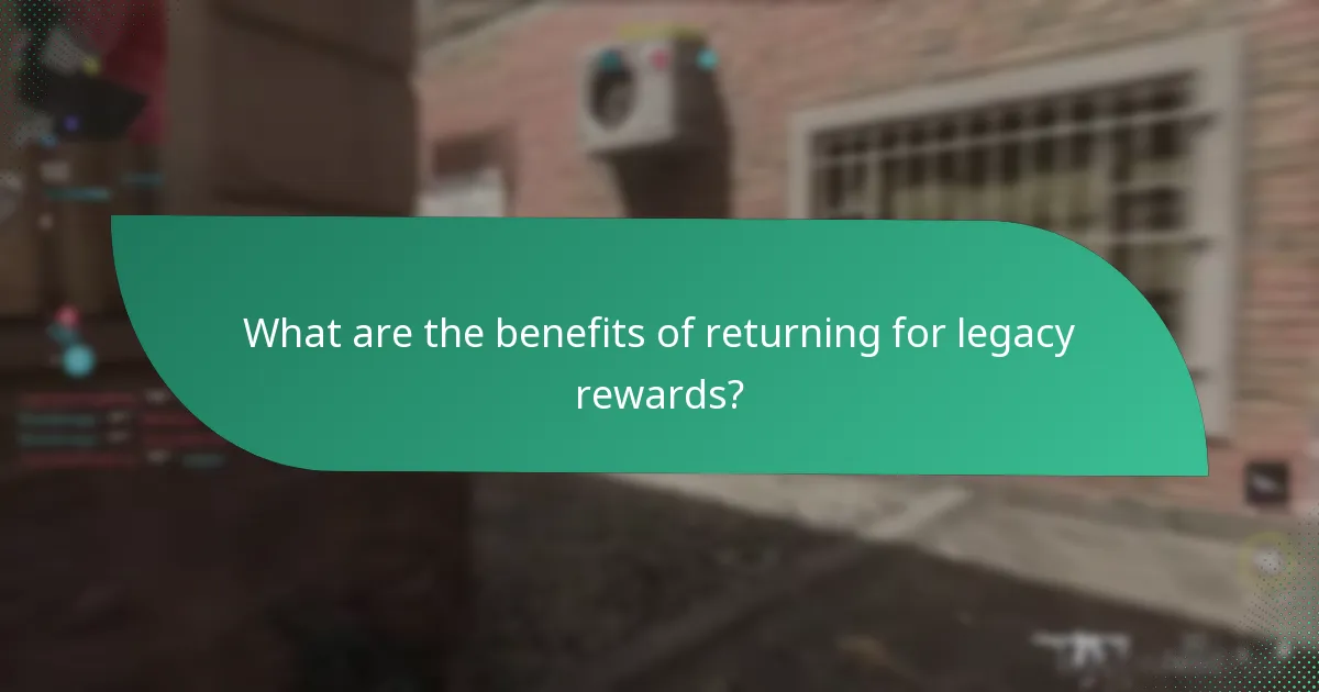 What are the benefits of returning for legacy rewards?