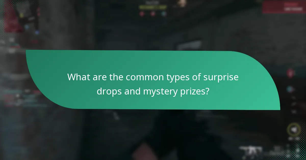 What are the common types of surprise drops and mystery prizes?