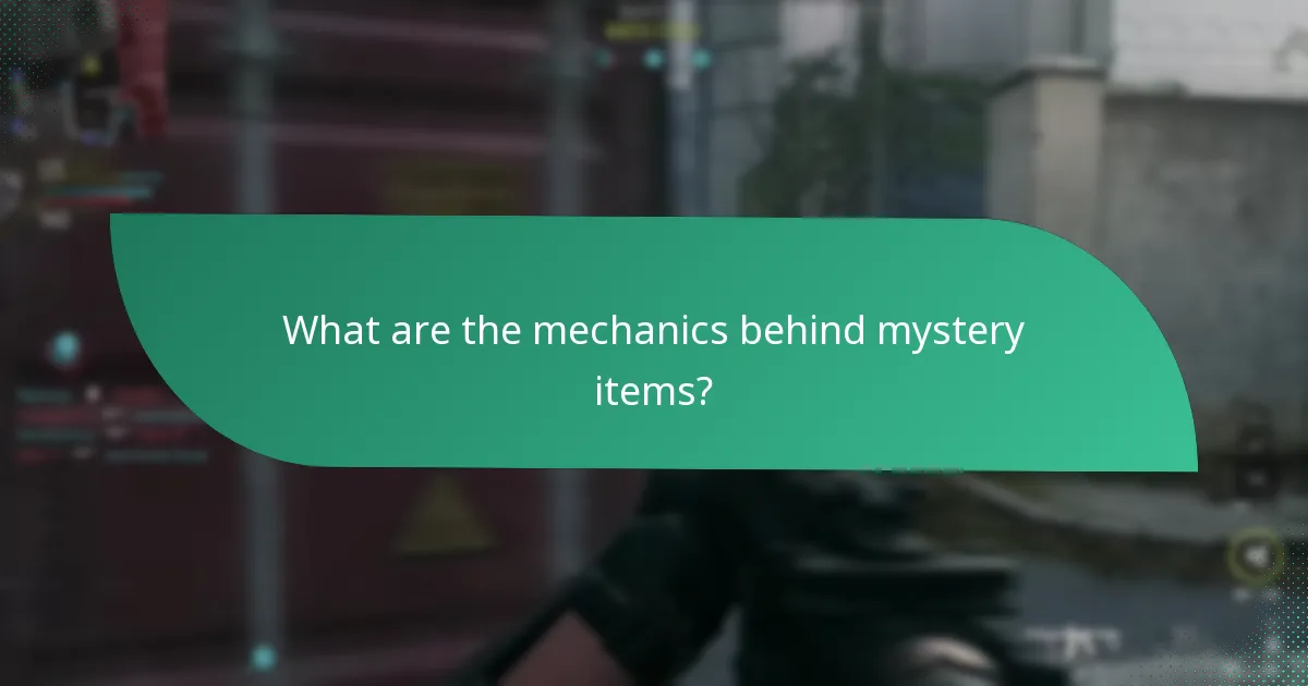 What are the mechanics behind mystery items?