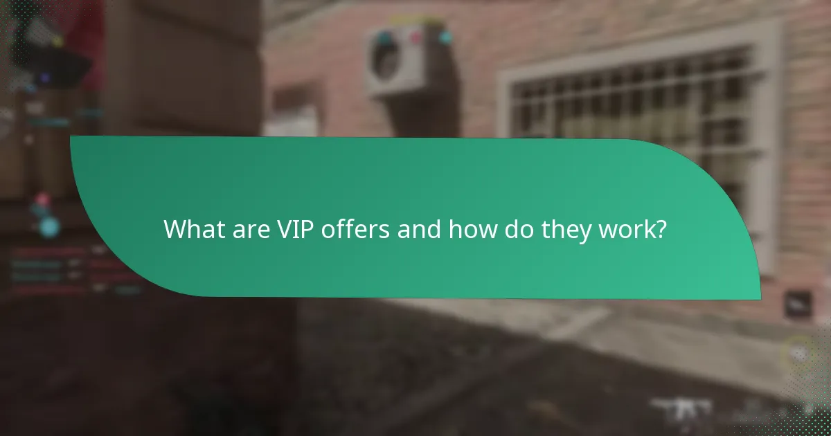 What are VIP offers and how do they work?
