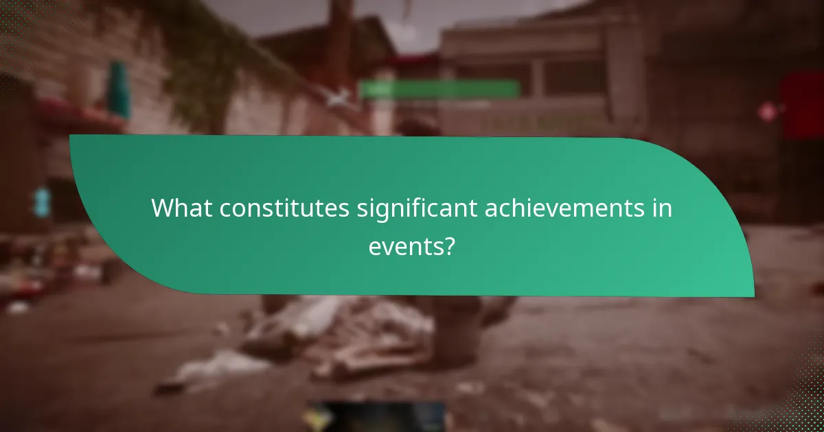 What constitutes significant achievements in events?