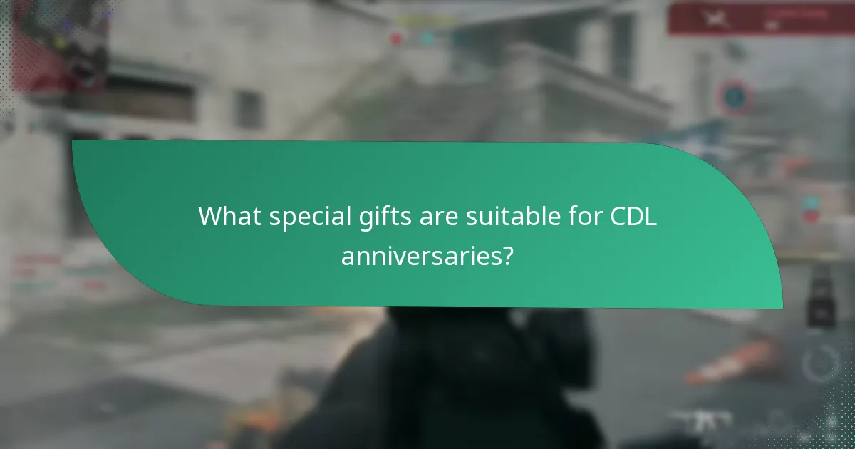 What special gifts are suitable for CDL anniversaries?