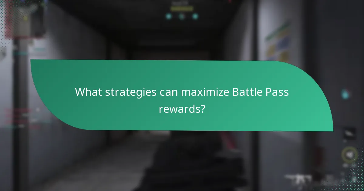 What strategies can maximize Battle Pass rewards?
