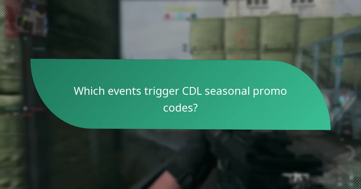 Which events trigger CDL seasonal promo codes?