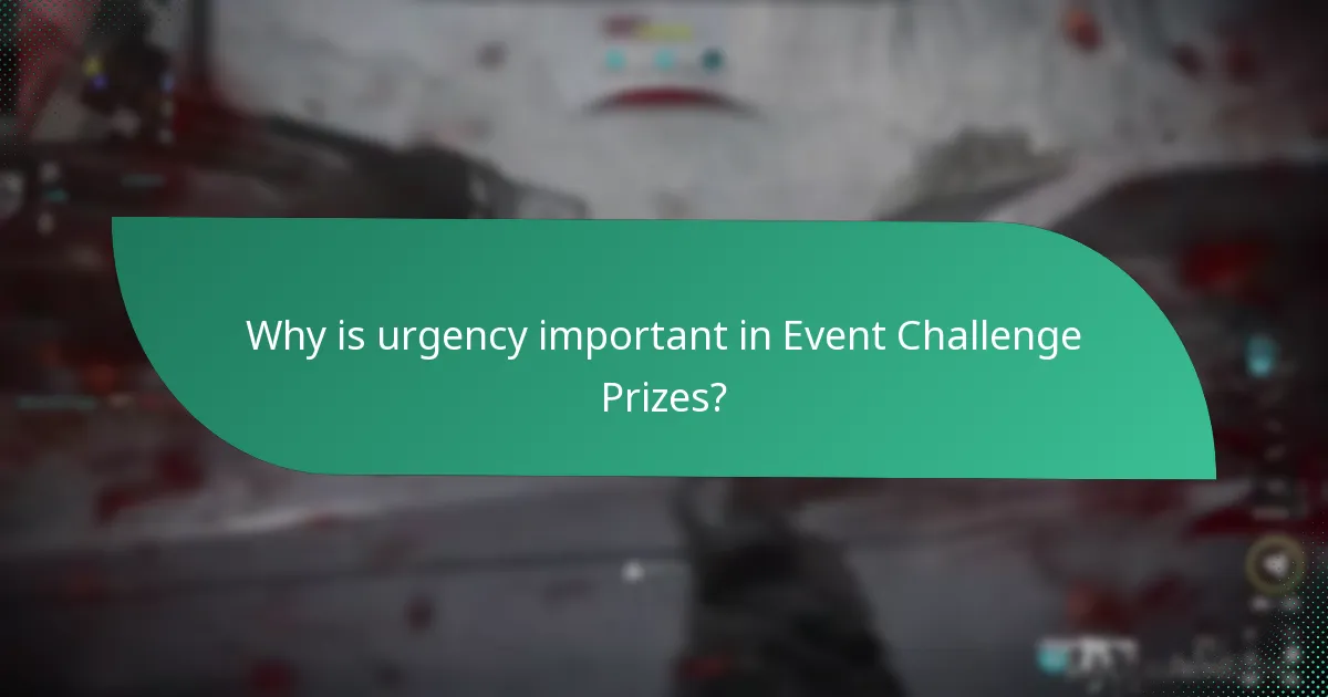 Why is urgency important in Event Challenge Prizes?